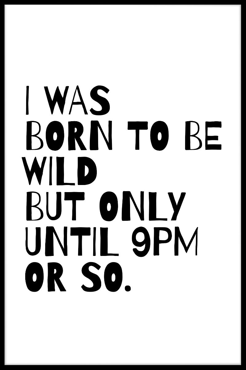  Ich wurde geboren, um bis zum Poster wild zu sein